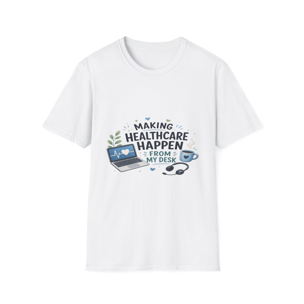 Inspirational T-shirt Design Celebrating Healthcare From Desk- Graphic Tees