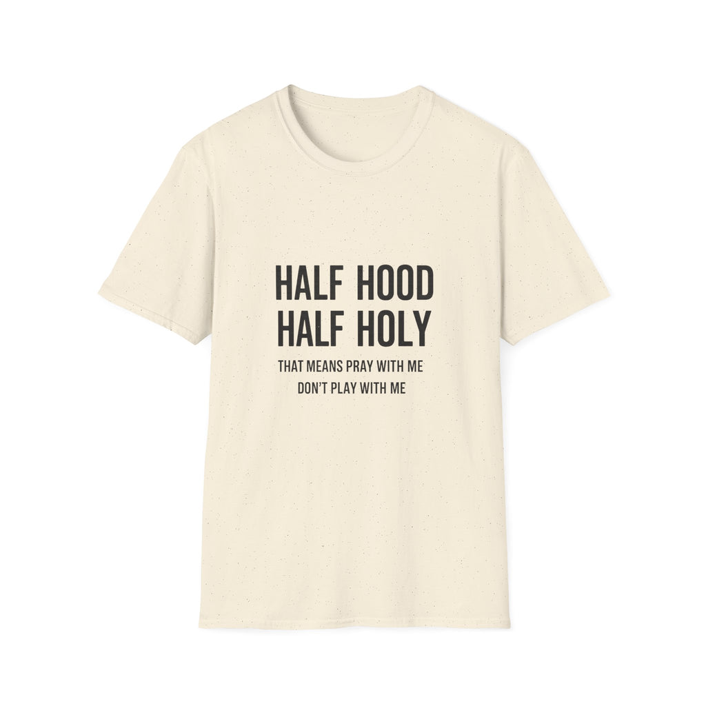 Half Hood Half Holy T-Shirt — Funny Faith & Attitude Graphic Tee