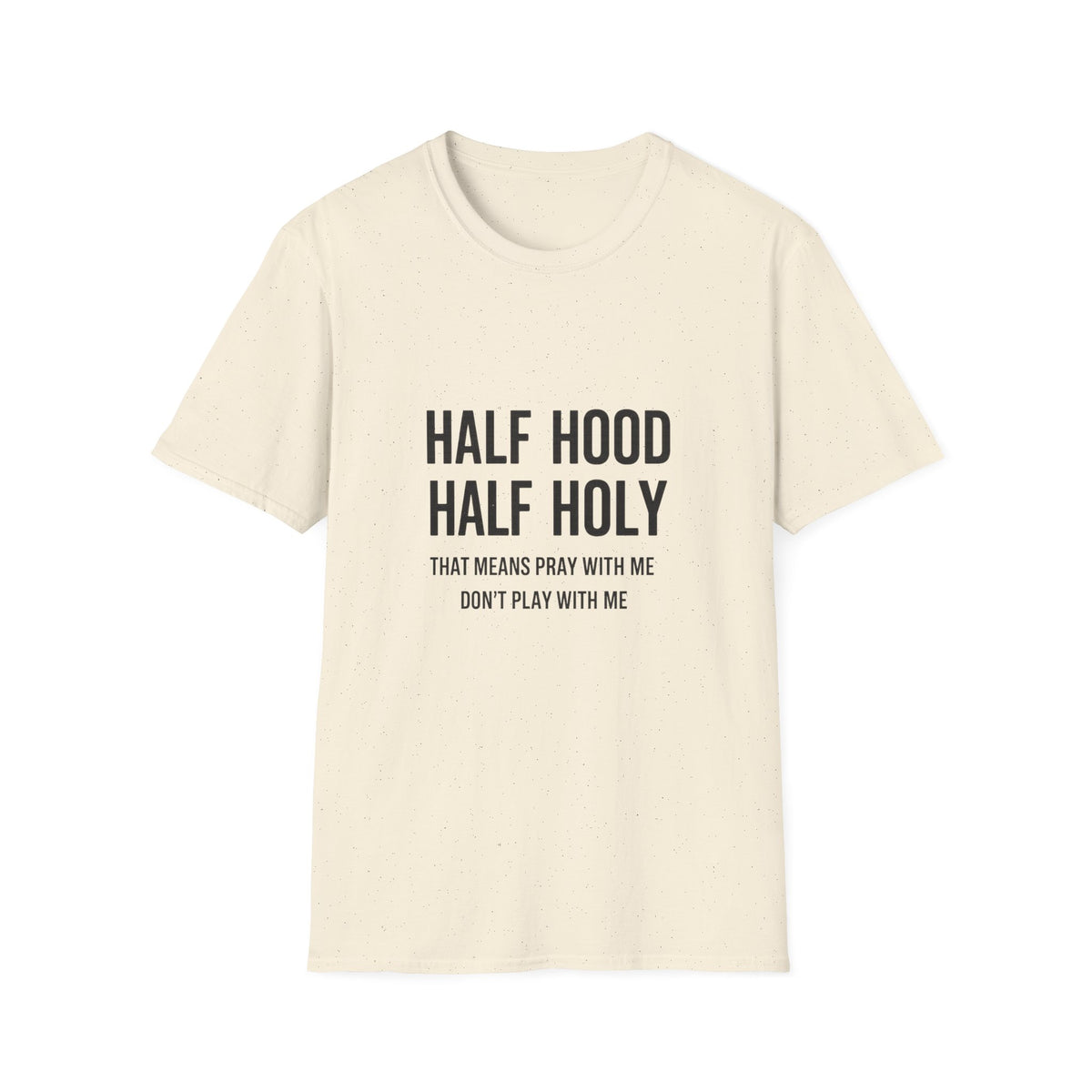 Half Hood Half Holy T-Shirt — Funny Faith & Attitude Graphic Tee