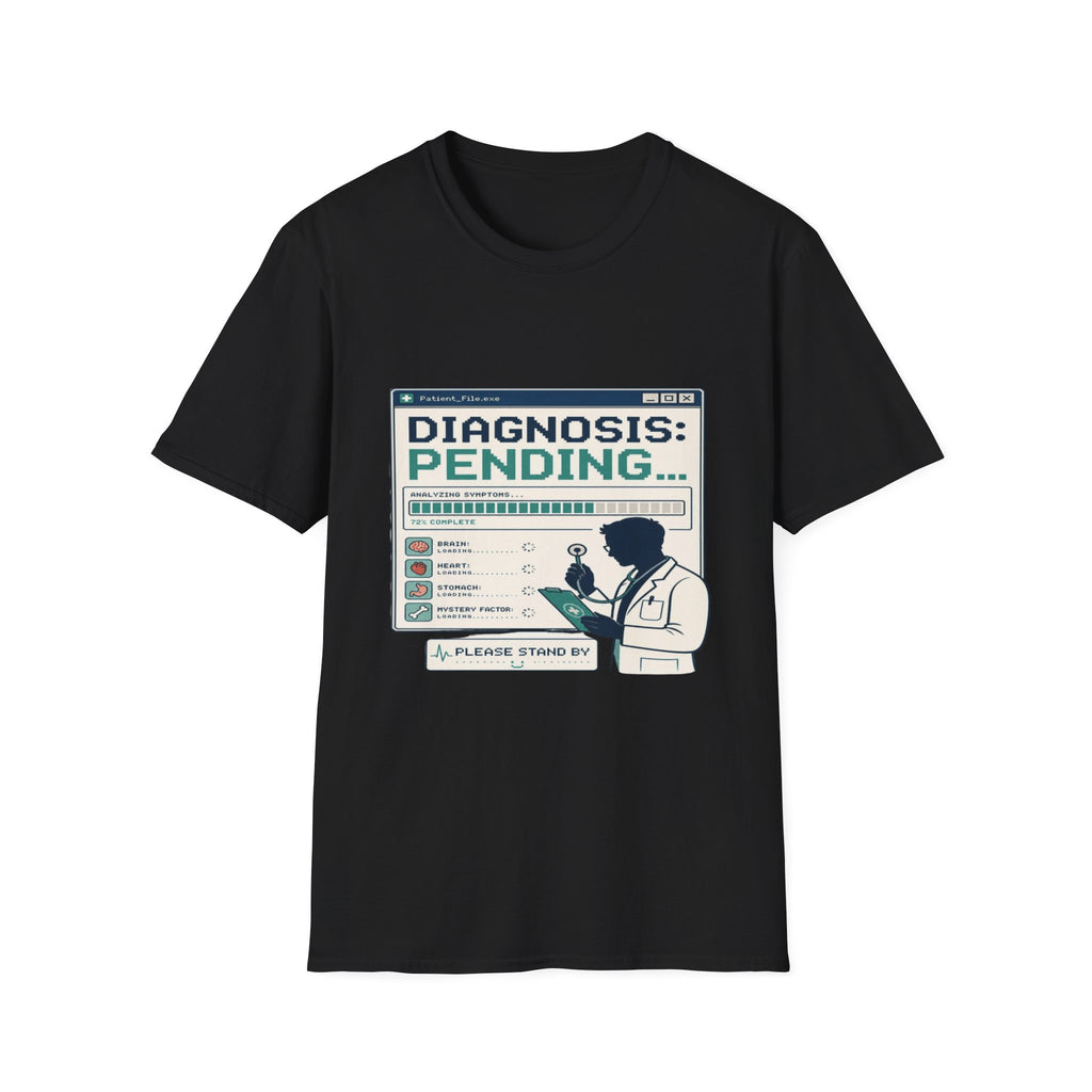 Humorous T-Shirt Design Featuring Doctor's Chart Diagnosis Pending- Graphic Tees