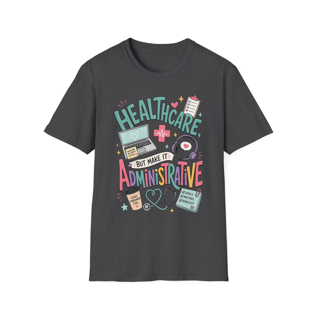 Humorous T Shirt Design With Playful Healthcare Admin Typography