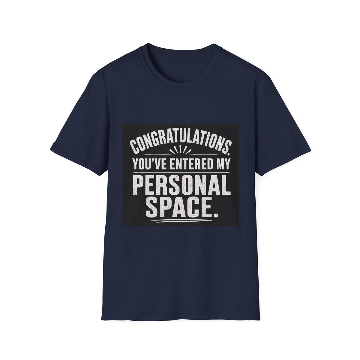 T-Shirt — "Congratulations, You've Entered My Personal Space." Graphic Tee