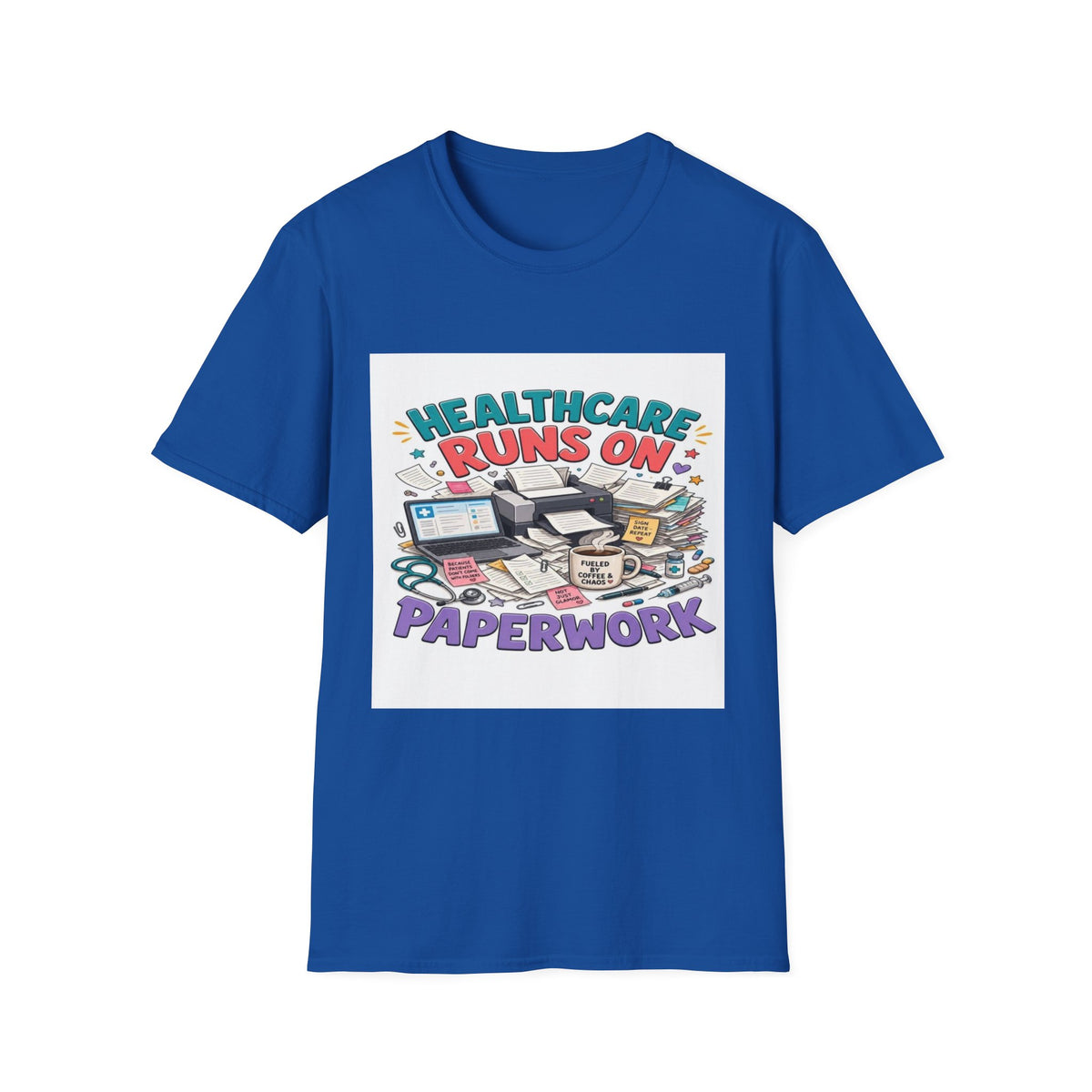 Humorous T-shirt Design Highlighting Healthcare's Paperwork Chaos- Graphic Tees