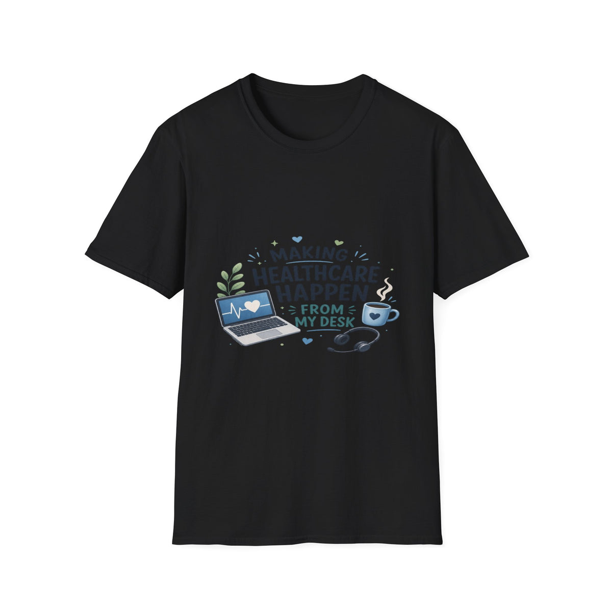 Inspirational T-shirt Design Celebrating Healthcare From Desk- Graphic Tees