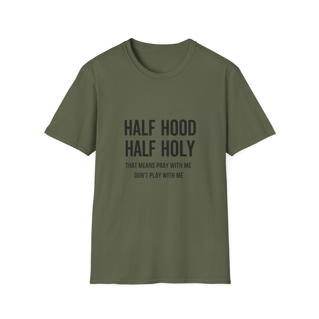 Half Hood Half Holy T-Shirt — Funny Faith & Attitude Graphic Tee