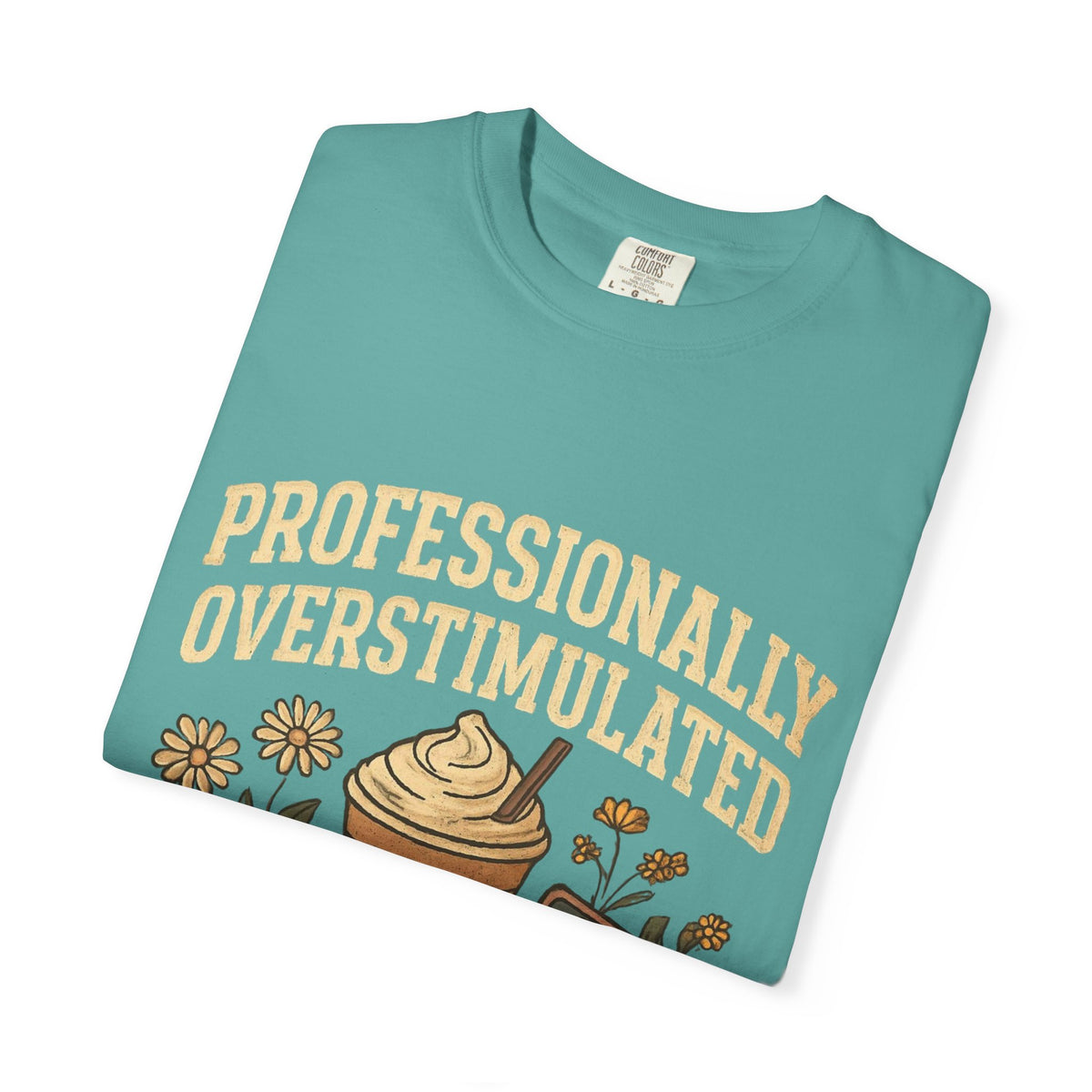 Professionally Overstimulated Graphic T-Shirt — Coffee, Phone & Cozy Aesthetic