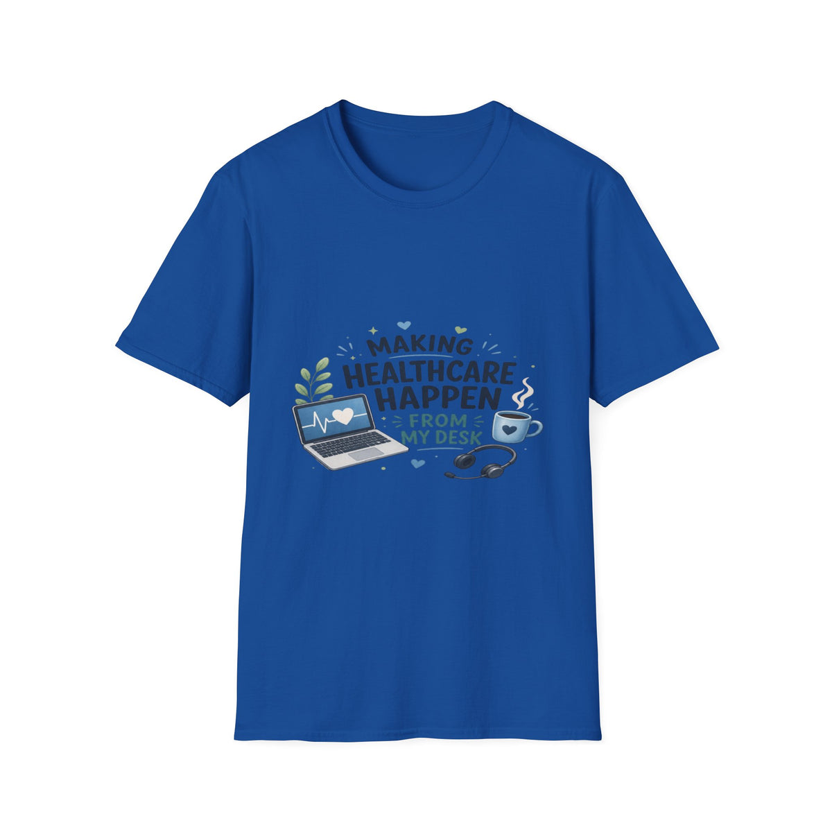 Inspirational T-shirt Design Celebrating Healthcare From Desk- Graphic Tees